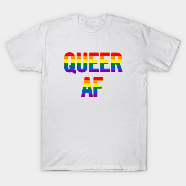 Queer AF T-Shirt by sergiovarela